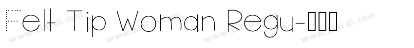 Felt Tip Woman Regu字体转换